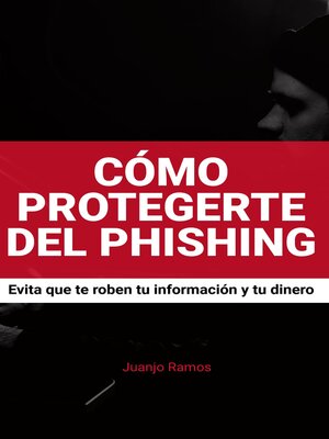 Cómo protegerte del phishing. Evita que te roben tu información y tu dinero - Audiobook